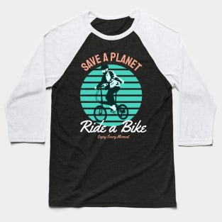 save a planet  ride a bike Baseball T-Shirt